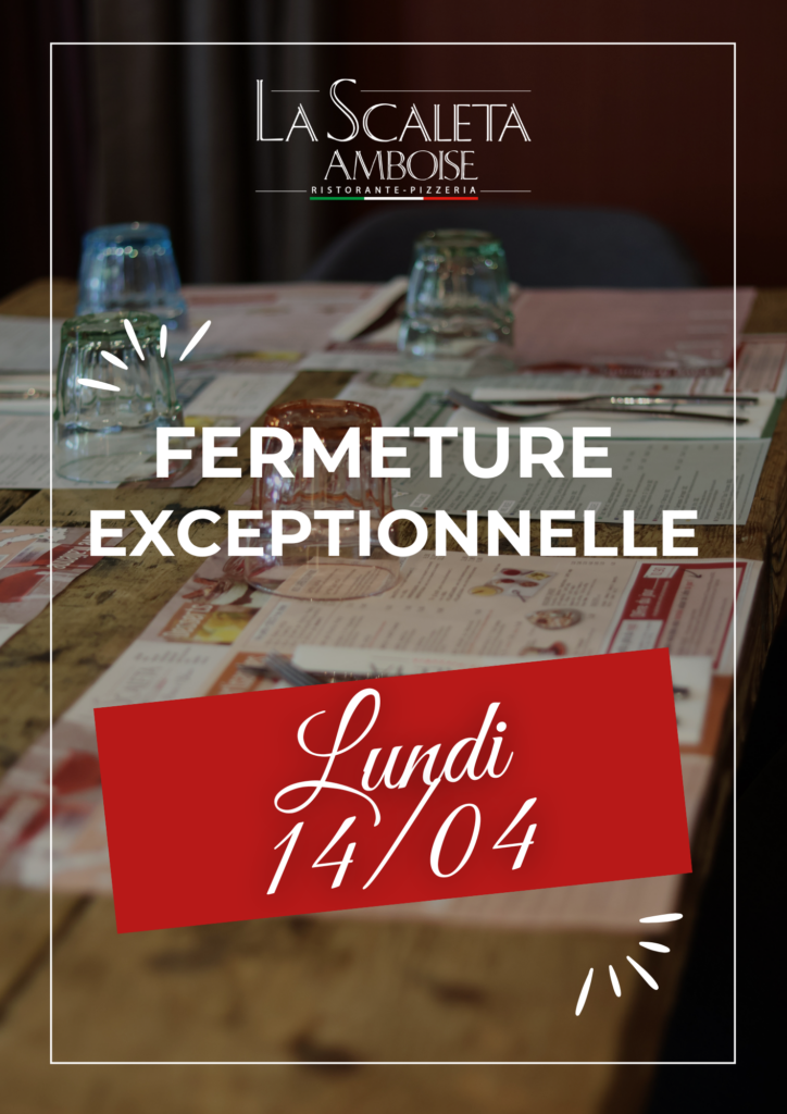 Fermeture exceptionnelle à Amboise ce lundi 14 avril !